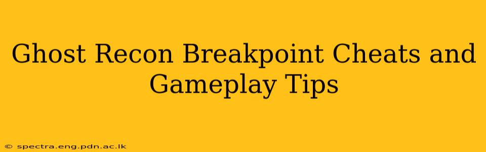Ghost Recon Breakpoint Cheats and Gameplay Tips