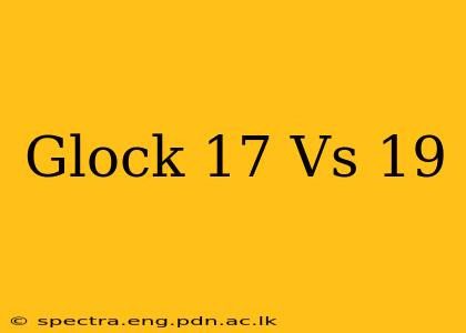 Glock 17 Vs 19