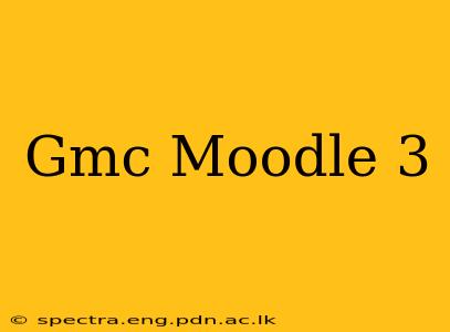 Gmc Moodle 3