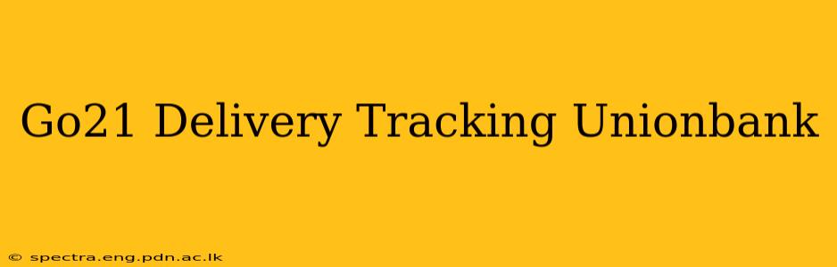 Go21 Delivery Tracking Unionbank