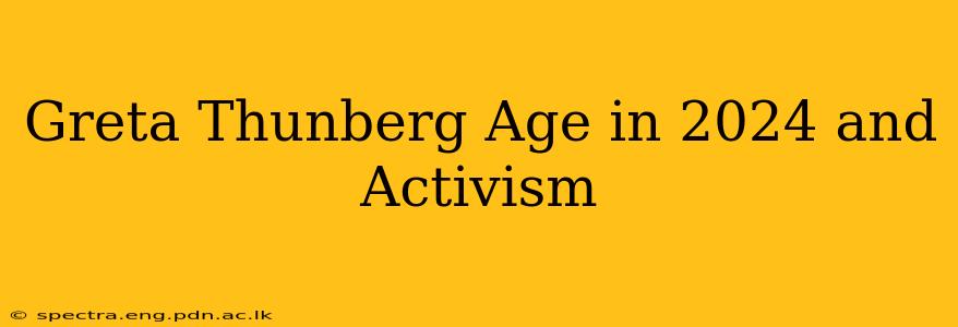 Greta Thunberg Age in 2024 and Activism