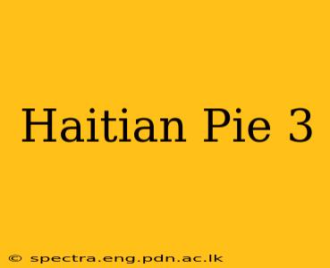 Haitian Pie 3