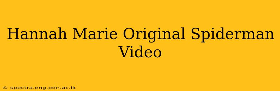 Hannah Marie Original Spiderman Video
