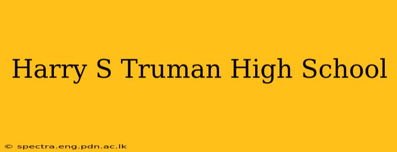 Harry S Truman High School