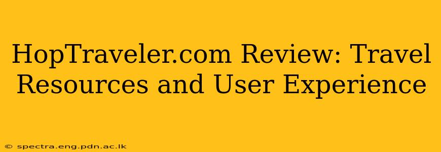 HopTraveler.com Review: Travel Resources and User Experience
