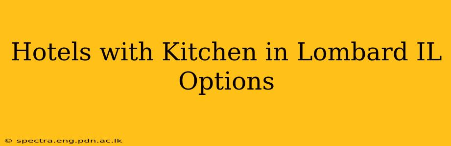 Hotels with Kitchen in Lombard IL Options