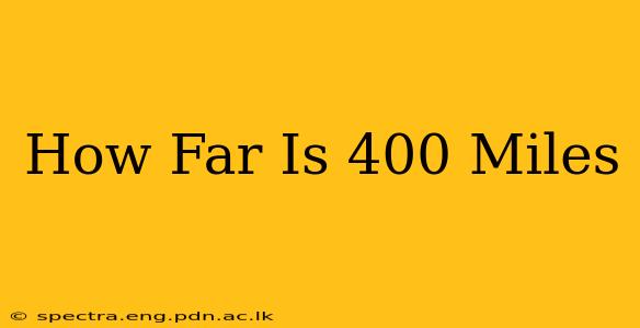 How Far Is 400 Miles