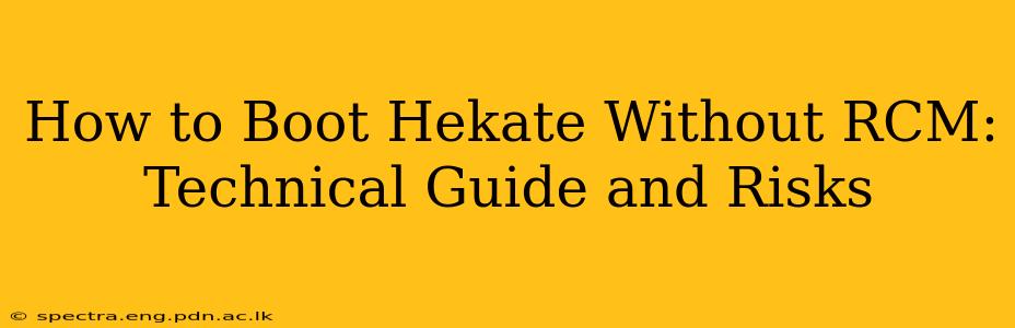 How to Boot Hekate Without RCM: Technical Guide and Risks