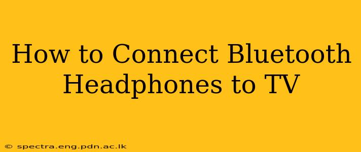 How to Connect Bluetooth Headphones to TV