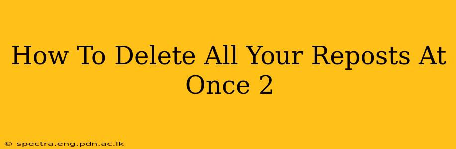 How To Delete All Your Reposts At Once 2