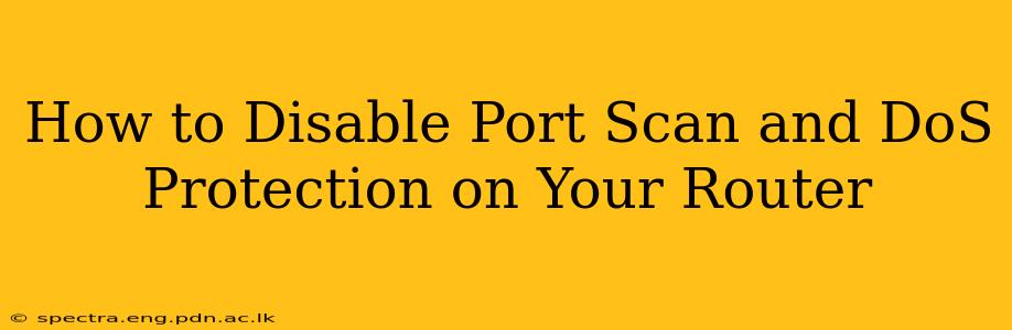 How to Disable Port Scan and DoS Protection on Your Router