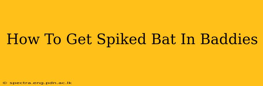 How To Get Spiked Bat In Baddies