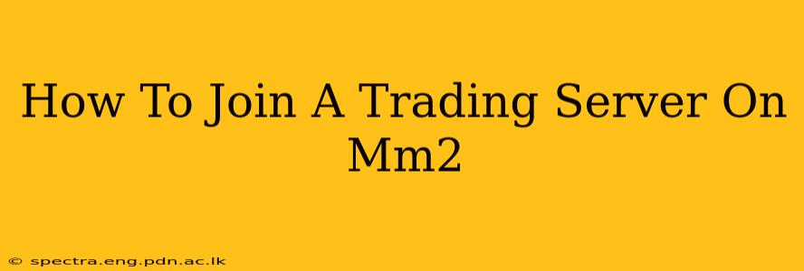 How To Join A Trading Server On Mm2
