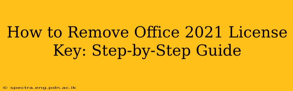 How to Remove Office 2021 License Key: Step-by-Step Guide