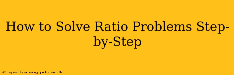 How to Solve Ratio Problems Step-by-Step