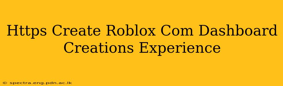 Https Create Roblox Com Dashboard Creations Experience