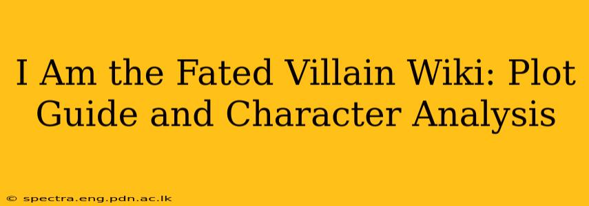I Am the Fated Villain Wiki: Plot Guide and Character Analysis