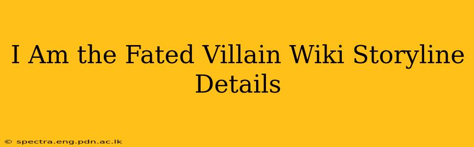 I Am the Fated Villain Wiki Storyline Details
