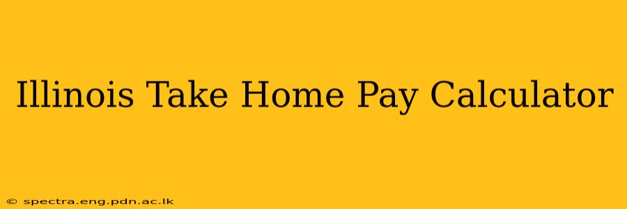 Illinois Take Home Pay Calculator