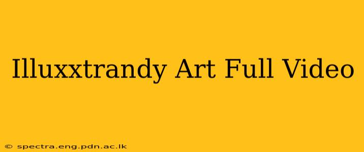 Illuxxtrandy Art Full Video