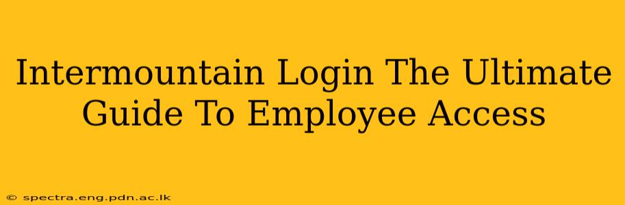 Intermountain Login The Ultimate Guide To Employee Access