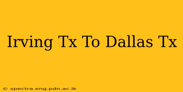 Irving Tx To Dallas Tx