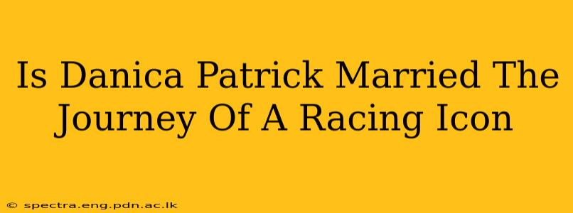 Is Danica Patrick Married The Journey Of A Racing Icon