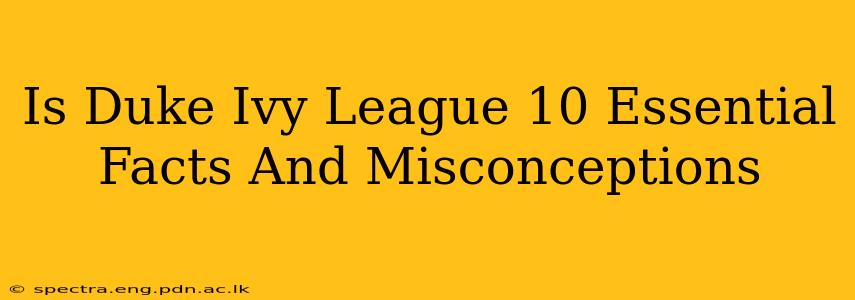 Is Duke Ivy League 10 Essential Facts And Misconceptions