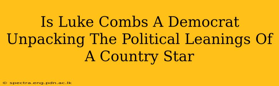 Is Luke Combs A Democrat Unpacking The Political Leanings Of A Country Star