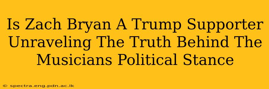 Is Zach Bryan A Trump Supporter Unraveling The Truth Behind The Musicians Political Stance