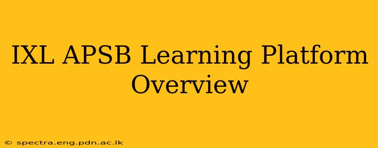 IXL APSB Learning Platform Overview
