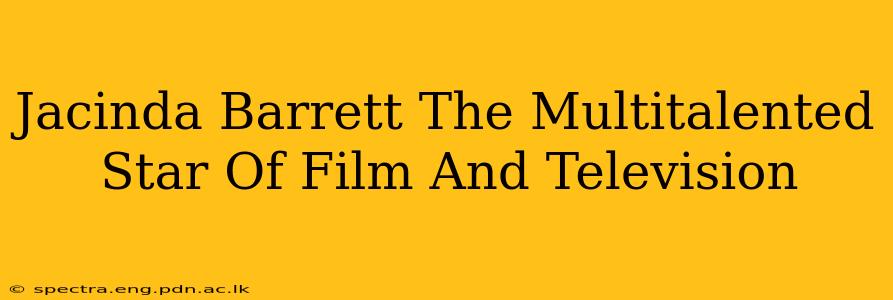 Jacinda Barrett The Multitalented Star Of Film And Television