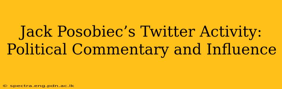 Jack Posobiec’s Twitter Activity: Political Commentary and Influence