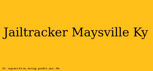 Jailtracker Maysville Ky