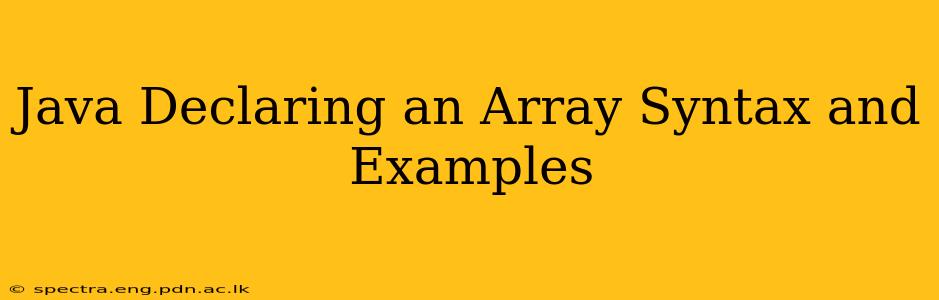 Java Declaring an Array Syntax and Examples