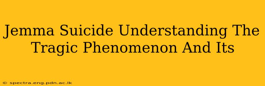 Jemma Suicide Understanding The Tragic Phenomenon And Its