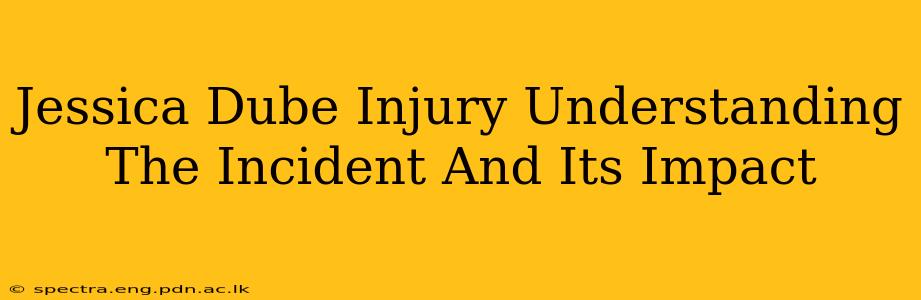 Jessica Dube Injury Understanding The Incident And Its Impact