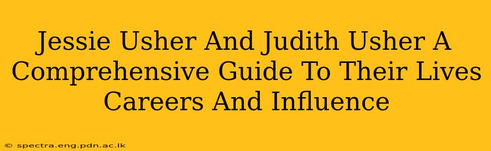 Jessie Usher And Judith Usher A Comprehensive Guide To Their Lives Careers And Influence