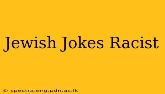 Jewish Jokes Racist