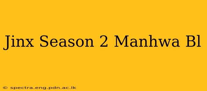 Jinx Season 2 Manhwa Bl