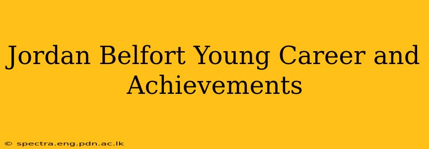 Jordan Belfort Young Career and Achievements