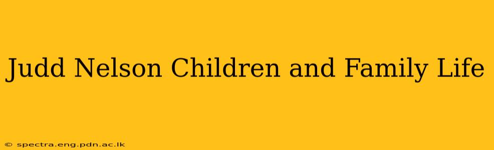 Judd Nelson Children and Family Life