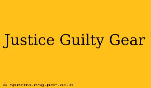Justice Guilty Gear