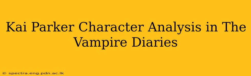 Kai Parker Character Analysis in The Vampire Diaries