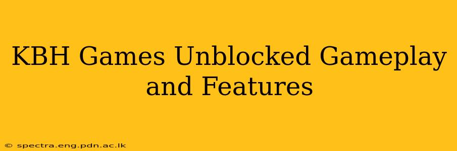 KBH Games Unblocked Gameplay and Features