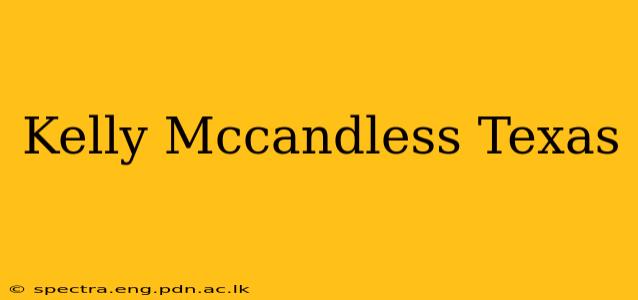 Kelly Mccandless Texas