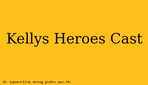 Kellys Heroes Cast