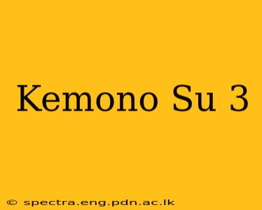 Kemono Su 3