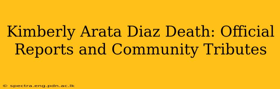 Kimberly Arata Diaz Death: Official Reports and Community Tributes