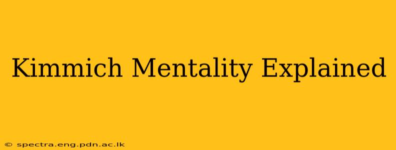 Kimmich Mentality Explained